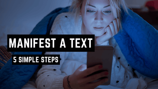 How to Manifest A Text From Someone (Five Simple Steps)