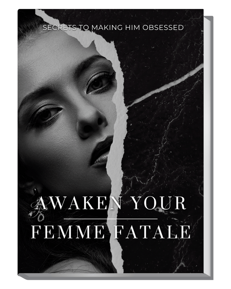 Awaken Your Femme Fatale - Secrets to Obsession